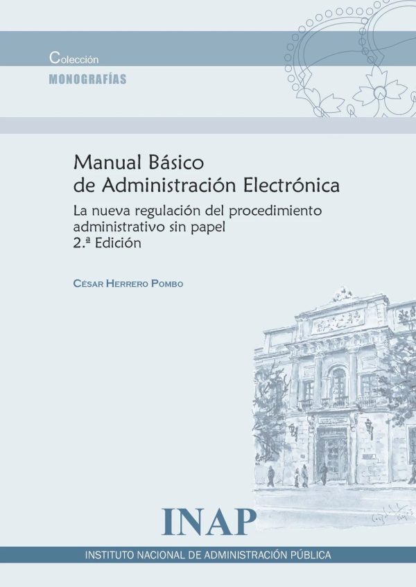 Manual básico de administración electrónica. La nueva regulacion del procedimiento administrativo sin papel