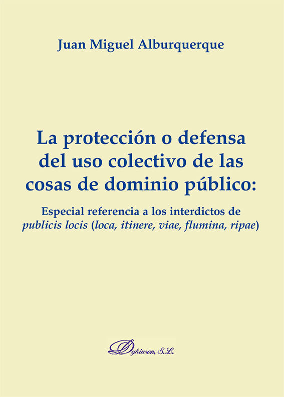 La protección o defensa del uso colectivo de las cosas de dominio público