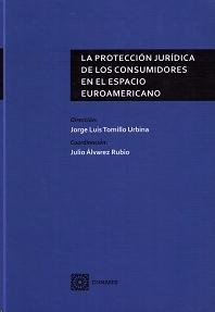 La protección jurídica de los consumidores en el espacio euroamericano
