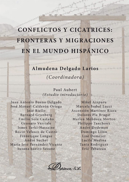Conflictos y cicatrices. Fronteras y migraciones en el mundo hispánico