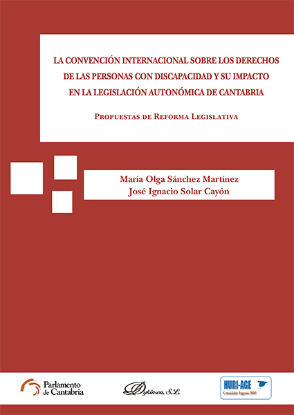 La Convención Internacional sobre los Derechos de las Personas con Discapacidad y su impacto en la legislación Autonómica de Cantabria. Propuestas de Reforma Legislativa