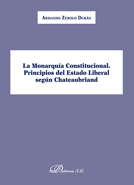 La Monarquía Constitucional. Principios del Estado Liberal según Chateaubriand