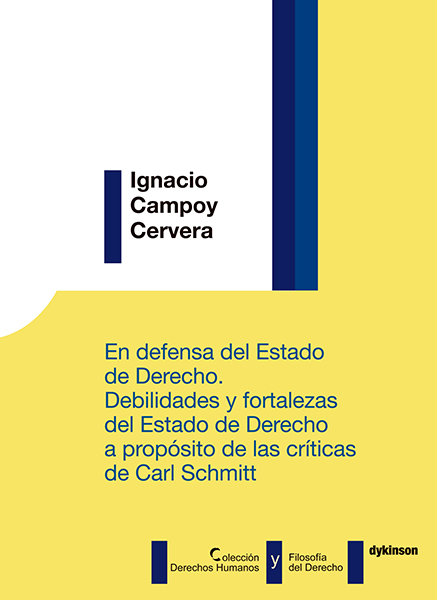En defensa del estado de derecho. Debilidades y fortalezas del estado de derecho a propósito de las críticas de Carl Schmitt