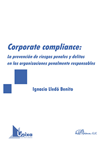 Corporate compliance: La prevención de riesgos penales y delitos en las organizaciones penalmente responsables