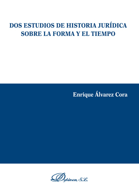 Dos estudios de historia jurídica sobre la forma y el tiempo