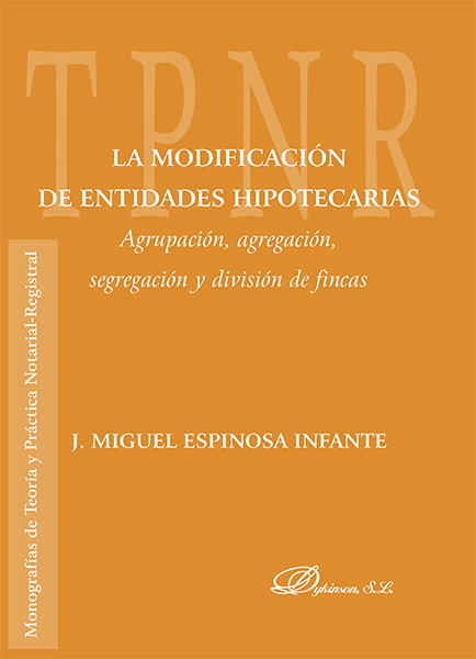 La modificación de entidades hipotecarias: agrupación, agregación, segregación y división de fincas
