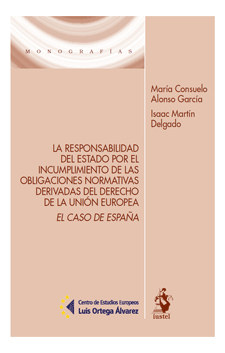 La responsabilidad del estado por el incumplimiento de las obligaciones normativas derivadas del derecho de la Unión Europea. El caso de España