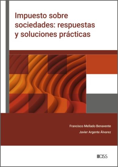 Impuesto sobre sociedades: respuestas y soluciones prácticas