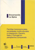 Familias Transnacionales, sociedades multiculturales e integración. España, Italia y Portugal en perspectiva comparada