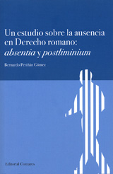 Un estudio sobre la ausencia en derecho romano. Absentia y postliminium