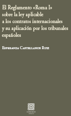 El reglamento Romo I sobre la ley aplicable a los contratos internacionales y su aplicación por los tribunales españoles