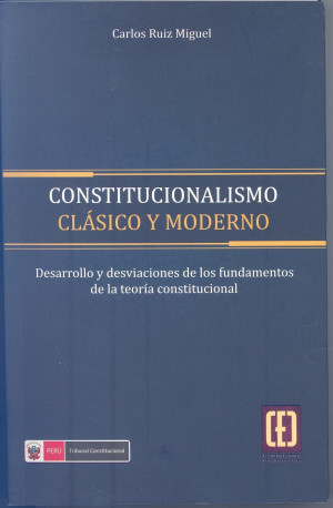 Constitucionalismo clásico y moderno: desarrollos y desviaciones de los fundamentos de la teoría constitucional