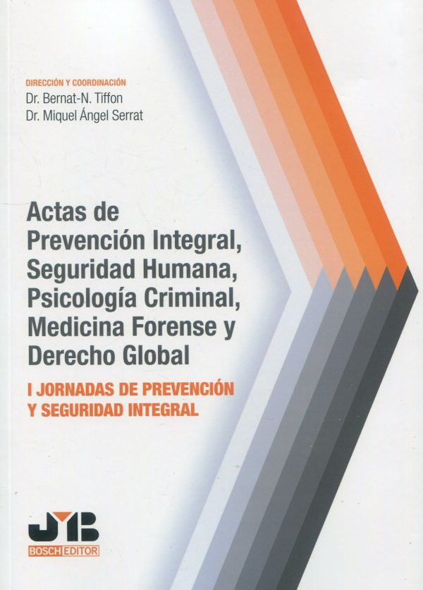 Actas de prevención integral, seguridad humana, psicología criminal, medicina forense y Derecho global