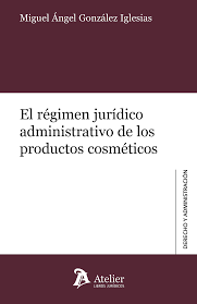 El régimen jurídico administrativo de los productos cosméticos