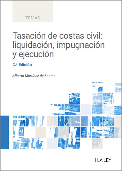 Tasación de costas civil: liquidación, impugnación y ejecución