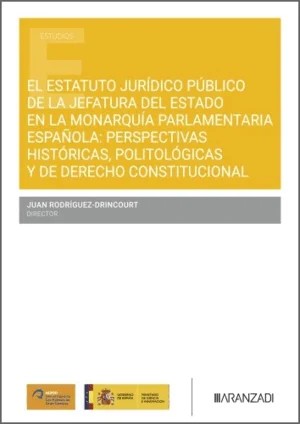El Estatuto jurídico público de la Jefatura del Estado en la monarquía parlamentaria española