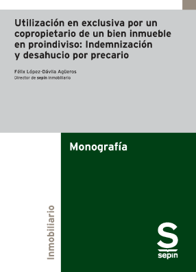 Utilización en exclusiva por un copropietario de un bien inmueble en proindiviso: Indemnización y desahucio por precario