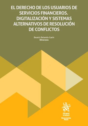 El Derecho de los usuarios de servicios financieros. Digitalización y sistemas alternativos de resolución de conflictos