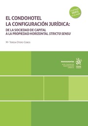 El condohotel. La configuración jurídica: de la Sociedad de Capital a la Propiedad Horizontal Stricto Sensu