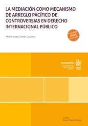 La mediación como mecanismo de arreglo pacífico de controversias en Derecho Internacional Público