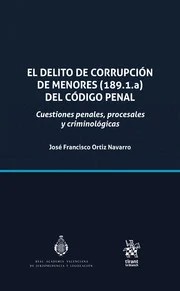 El delito de corrupción de menores (189.1.a) del Código Penal. Cuestiones penales, procesales y criminológicas