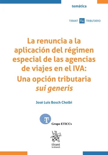 La renuncia a la aplicación del régimen especial de las agencias de viajes en el IVA: Una opción tributario sui generis