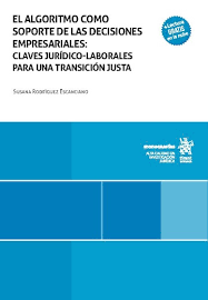 El algoritmo como soporte de las decisiones empresariales: claves jurídico-laborales para una transición justa