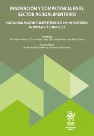 Innovación y competencia en el sector agroalimentario. Hacia una mayor competitividad en un entorno normativo complejo