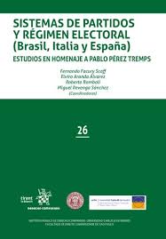 Sistemas de partidos y régimen electoral (Brasil, Italia y España) Estudios en homenaje a Pablo Pérez Tremps