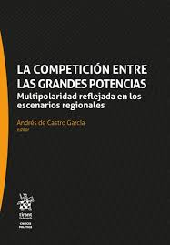 La competición entre las grandes potencias. Multipolaridad reflejada en los escenarios regionales