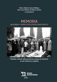 Memoria. Necesidad y atributo del Estado Democrático. Miradas críticas sobre procesos y leyes de memoria en las Américas y España