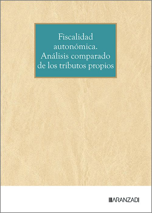Fiscalidad autonómica. Análisis comparado de los tributos propios