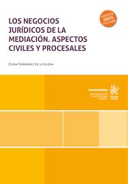 Los negocios jurídicos de la mediación. Aspectos civiles y procesales.