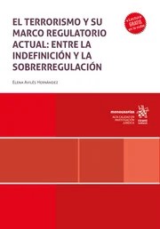 El terrorismo y su marco regulatorio actual: entre la indefinición y la sobrerregulación