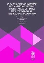 La autonomía de la voluntad en el ámbito matrimonial y de las parejas de hecho: perspectivas interna, internacional comparada