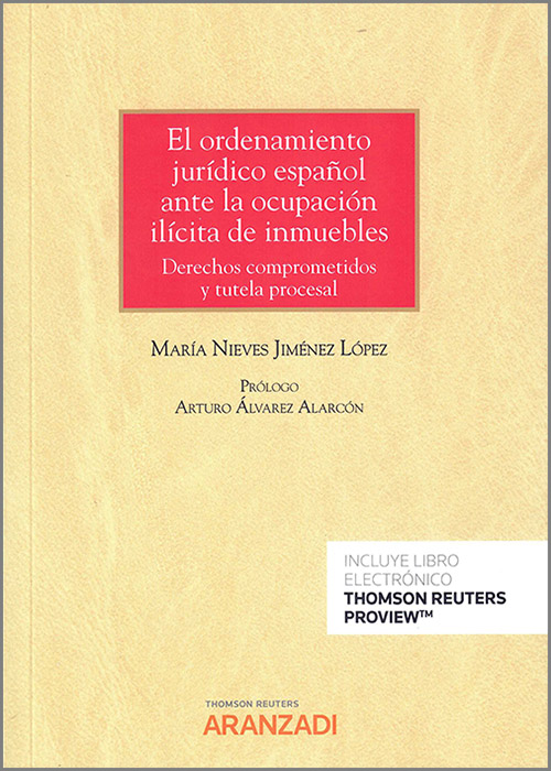 El ordenamiento jurídico español ante la ocupación ilícita de inmuebles. Derechos comprometidos y tutela procesal