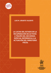 La lucha del Estado en la recuperación de activos a través del decomiso. Especial referencia a la actuación del Ministerio Fiscal