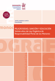Peligrosidad, sanción y educación. Veinte años de Ley Orgánica de Responsabilidad Penal de los Menores