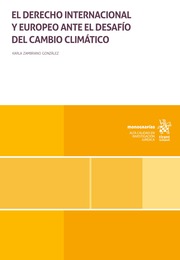 El Derecho Internacional y europeo ante el desafío del cambio climático