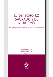 El Derecho, lo Sagrado y el Nihilismo. Perspectivas históricas, jurídicas y filosóficas