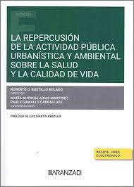 La repercusión de la actividad pública urbanística y ambiental sobre la salud y la calidad de vida