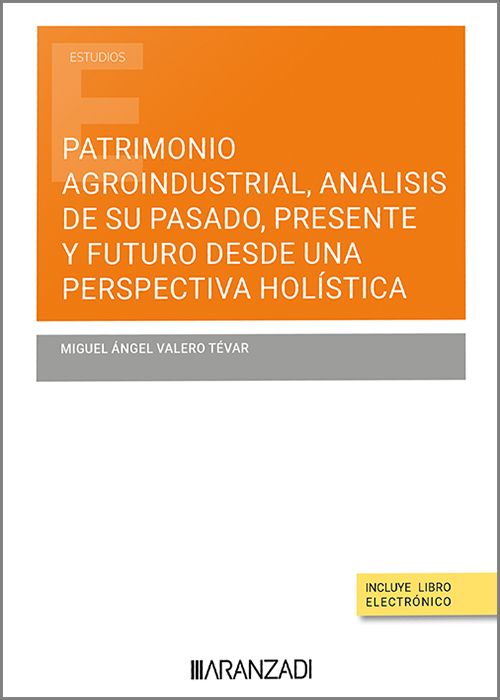 Patrimonio agroindustrial, análisis de su pasado, presente y futuro desde una perspectiva holística