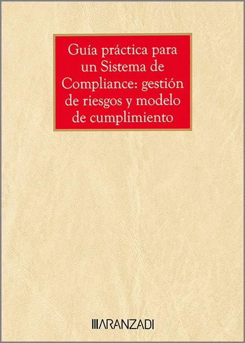 Guía práctica para un sistema de compliance: gestión de riesgos y modelo de cumplimiento