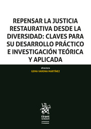 Repensar la justicia restaurativa desde la diversidad: Claves para su desarrollo práctico e investigación teórica y aplicada