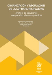 Organización y regulación de la supramunicipalidad. Análisis de soluciones comparadas y buenas práctica