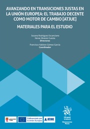 Avanzando en transiciones justas en la Unión Europea: El trabajo decente como motor de cambio (ATJUE) Materiales para el estudio