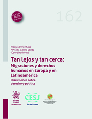 Tan lejos y tan cerca: Migraciones y Derechos Humanos en Europa y en Latinoamérica. Discusiones sobre derecho y política