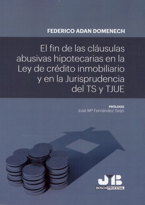 El fin de las cláusulas abusivas hipotecarias en la Ley de crédito inmobiliario y en la jurisprudencia del TS y TJUE