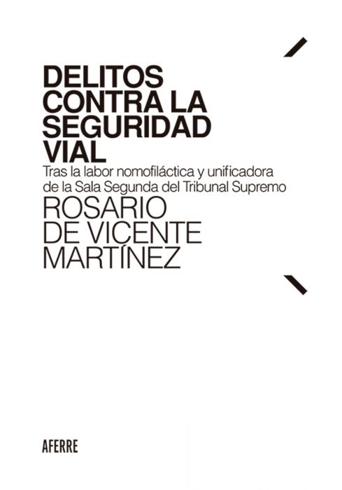 Delitos contra la seguridad vial. Tras la labor nomofiláctica y unificadora de la Sala Segunda del Tribunal Supremo