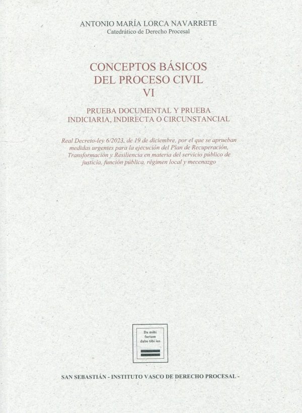 Conceptos básicos del proceso civil VI. Prueba documental y prueba indiciaria, indirecta y circunstancial